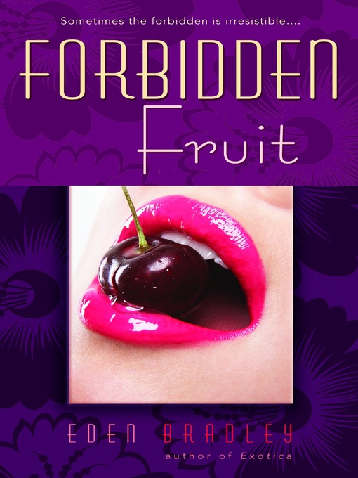 Title details for Forbidden Fruit by Eden Bradley - Available